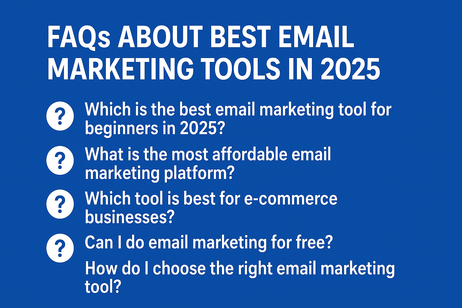 Infographic titled "FAQs About Best Email Marketing Tools in 2025" with five listed questions and question mark icons on a blue background Best Email Marketing Tools in 2025.