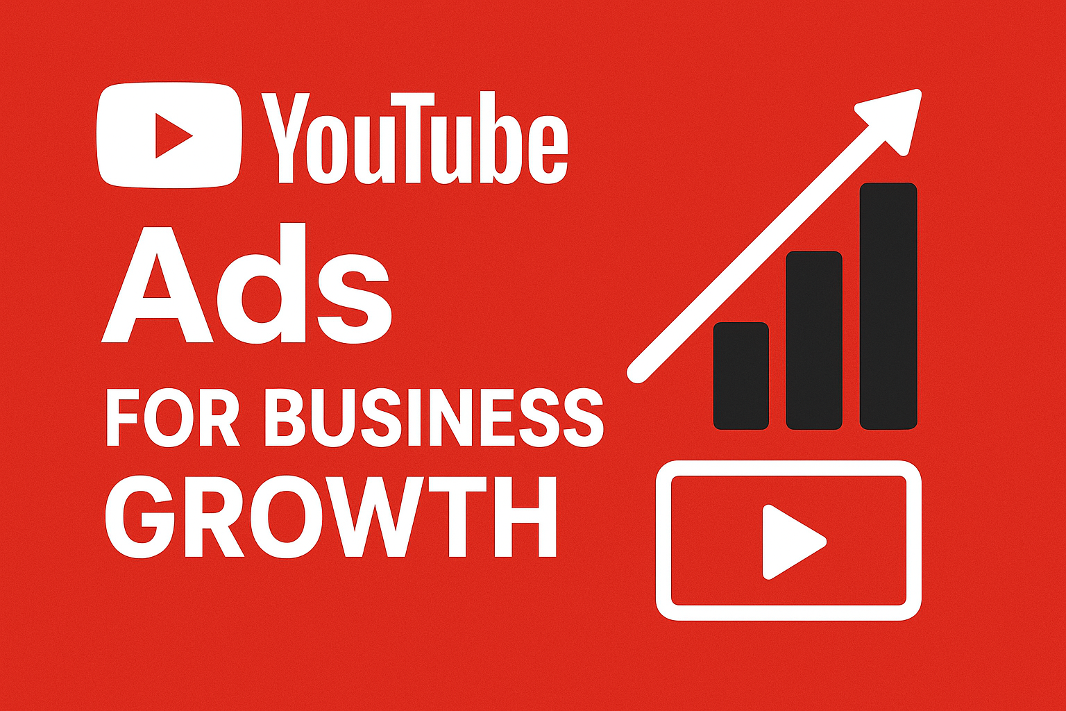 YouTube Ads for Business Growth illustration showing rising bar chart, YouTube logo, and play button on a red background. YouTube Ads for Business Growth