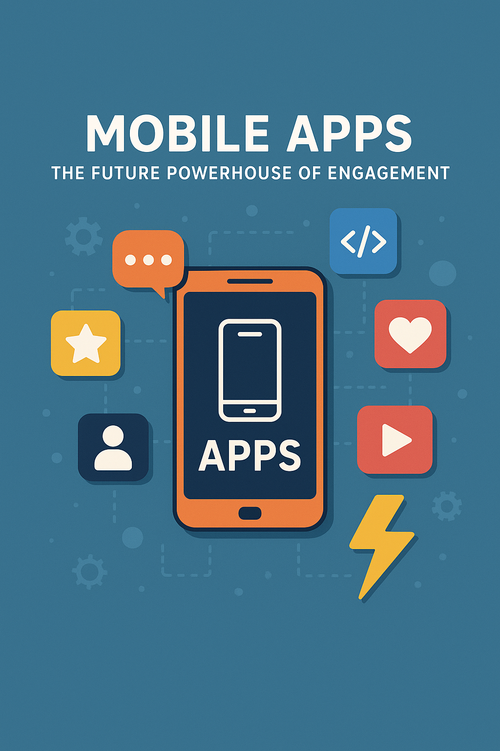 : Illustration of a smartphone with “APPS” on the screen, surrounded by icons like chat, heart, play button, star, and lightning, symbolizing mobile apps as the future powerhouse of engagement. Future of Mobile Marketing Apps
