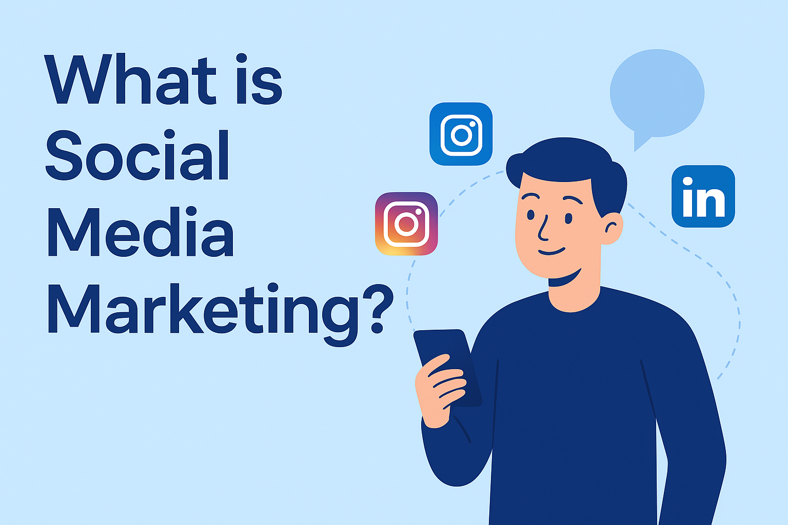 "Flat-style infographic showing a man holding a smartphone with social media icons like Instagram and LinkedIn, alongside the bold text 'What is Social Media Marketing?' on a light blue background." Social Media Marketing Kya Hai Aur Kaise Kare