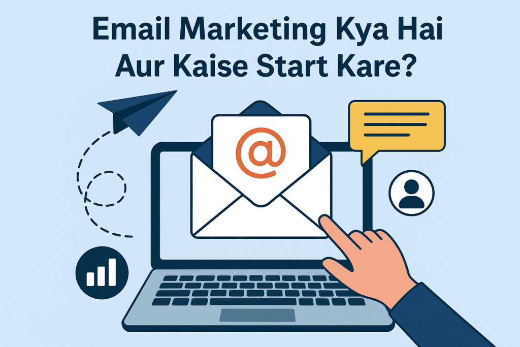 A digital illustration showing a laptop with an envelope and "@" symbol on the screen, representing email marketing, surrounded by icons like a paper plane, chat bubble, user icon, and graph. Email Marketing Kya Hai Aur Kaise Start Kare?